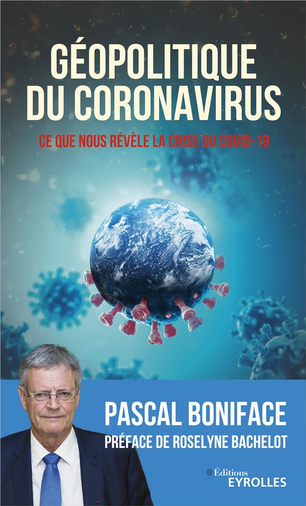 GEOPOLITIQUE DU COVID-19 - CE QUE NOUS REVELE LA CRISE DU CORONAVIRUS. PREFACE DE ROSELYNE BACHELOT