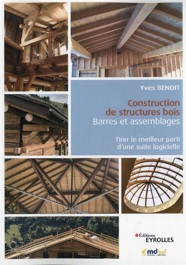 CONSTRUCTION DE STRUCTURES BOIS : BARRES ET ASSEMBLAGES - TIRER LE MEILLEUR PARTI D'UNE SUITE LOGICI
