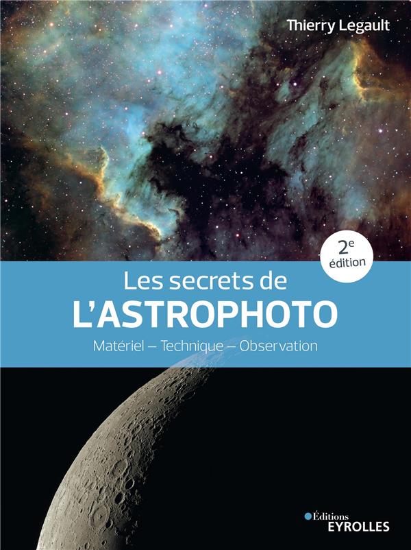 LES SECRETS DE L'ASTROPHOTO - MATERIEL - TECHNIQUE - OBSERVATION