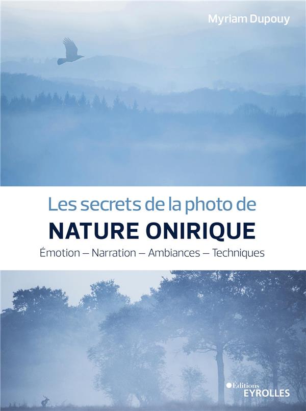 LES SECRETS DE LA PHOTO DE NATURE ONIRIQUE - EMOTION - NARRATION - AMBIANCES - TECHNIQUES