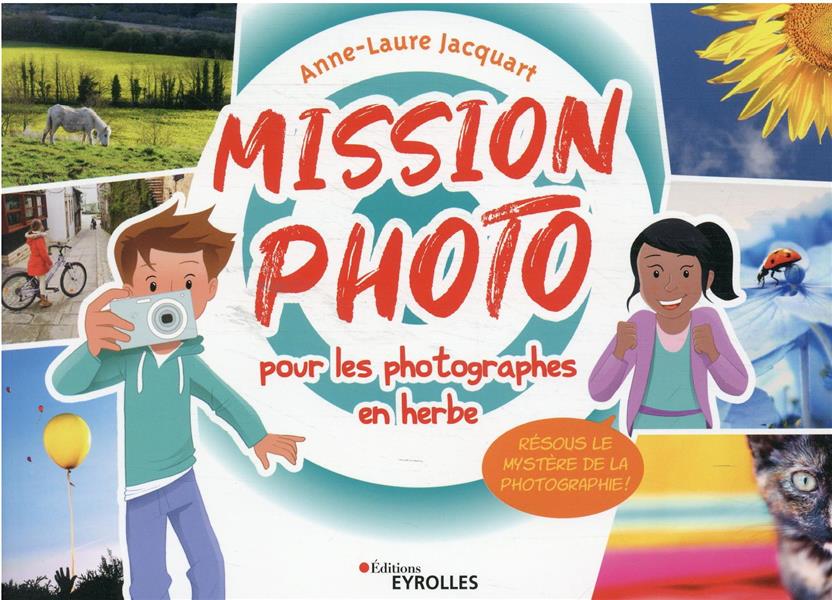 MISSION PHOTO POUR LES PHOTOGRAPHES EN HERBE - RESOUS LE MYSTERE DE LA PHOTOGRAPHIE !