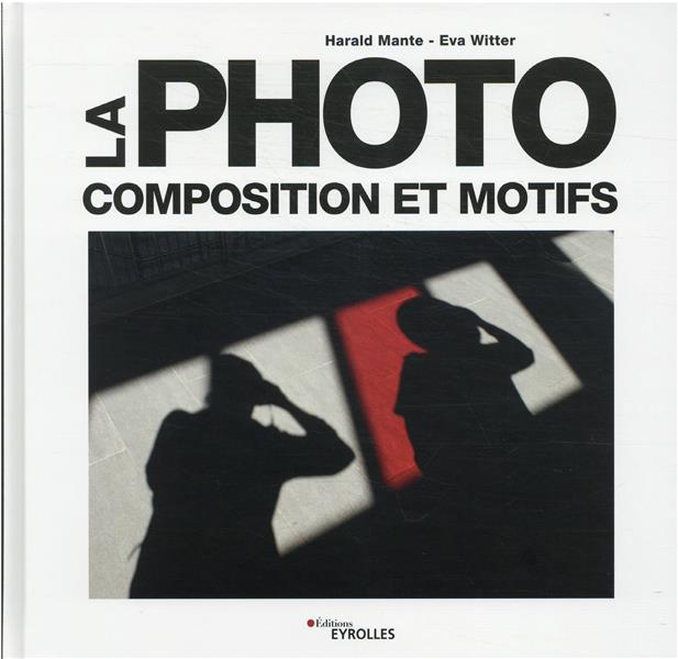 LA PHOTO - COMPOSITION ET MOTIFS