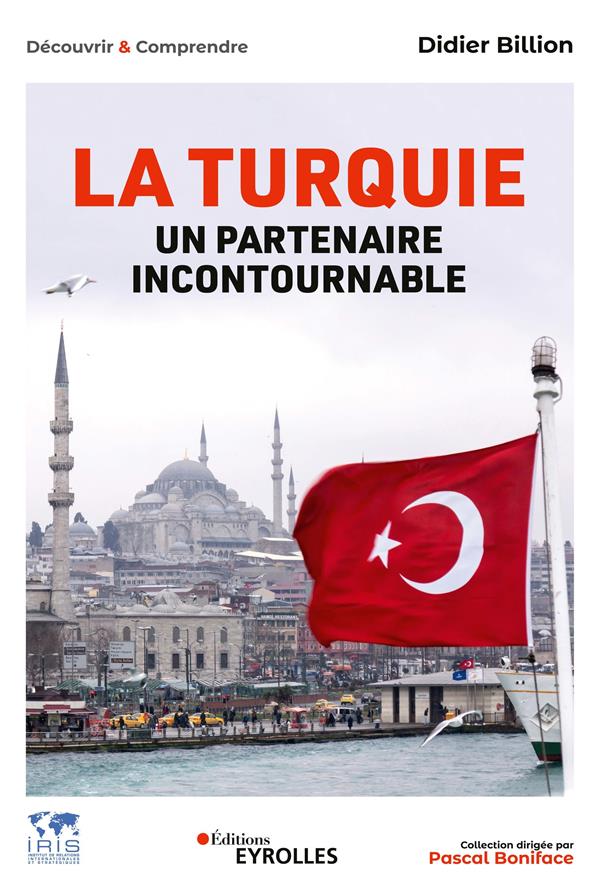 LA TURQUIE, UN PARTENAIRE INCONTOURNABLE - ECONOMIE  POLITIQUE  SOCIETE  INTERNATIONAL