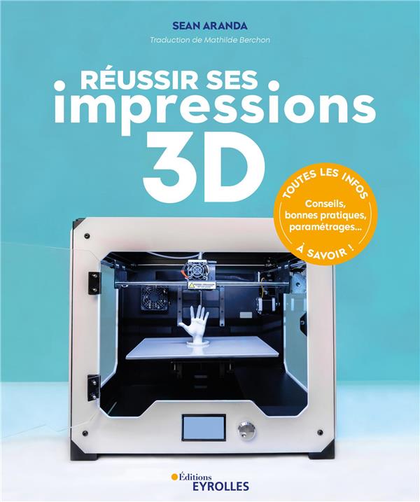 REUSSIR SES IMPRESSIONS 3D