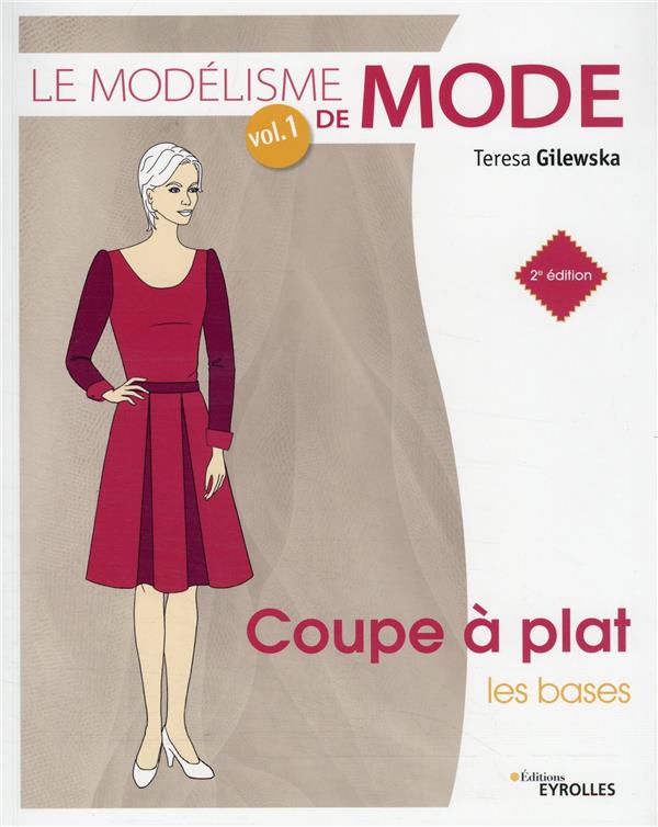 LE MODELISME DE MODE - VOLUME 1 - COUPE A PLAT : LES BASES