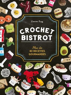 CROCHET BISTROT - PLUS DE 40 RECETTES GOURMANDES