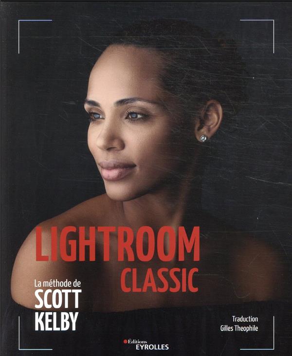 LIGHTROOM CLASSIC - LA METHODE DE SCOTT KELBY