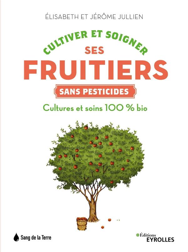 CULTIVER ET SOIGNER SES FRUITIERS SANS PESTICIDES