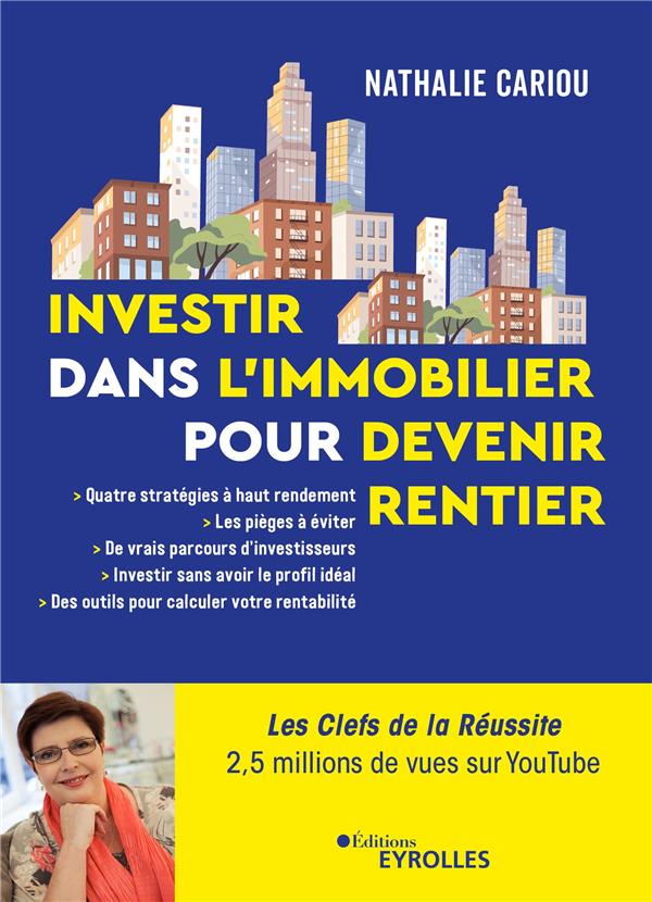 INVESTIR DANS L'IMMOBILIER POUR DEVENIR RENTIER - COMMENT INVESTIR DANS L'IMMOBILIER ET EN VIVRE
