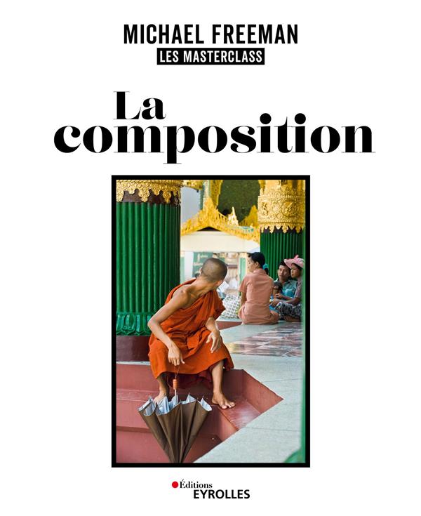 LA COMPOSITION - LES MASTERCLASS DE MICHAEL FREEMAN