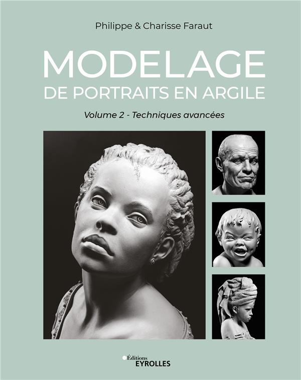 MODELAGE DE PORTRAITS EN ARGILE (VOL. 2) - TECHNIQUES AVANCEES