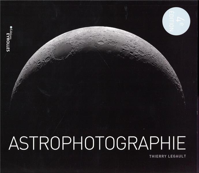 ASTROPHOTOGRAPHIE, 4E EDITION