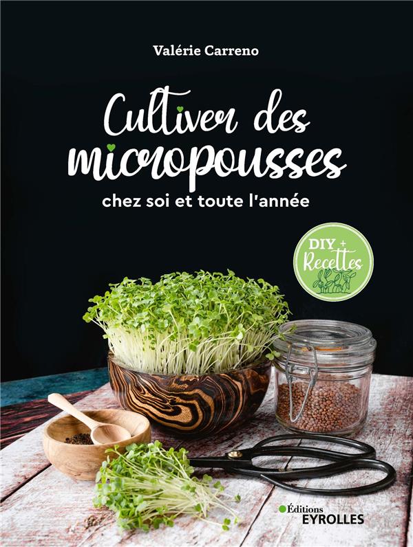 CULTIVER DES MICROPOUSSES - CHEZ SOI ET TOUTE L'ANNEE