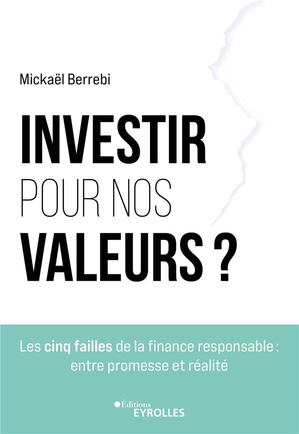 INVESTIR POUR NOS VALEURS ? - LES CINQ FAILLES DE LA FINANCE RESPONSABLE : ENTRE PROMESSE ET REALITE