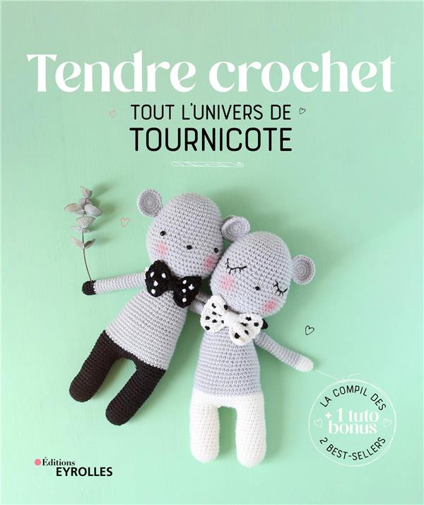 TENDRE CROCHET - TOUT L'UNIVERS DE TOURNICOTE