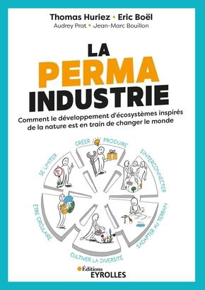 LA PERMAINDUSTRIE - COMMENT LE DEVELOPPEMENT D'ECOSYSTEMES INSPIRES DE LA NATURE EST EN TRAIN DE CHA