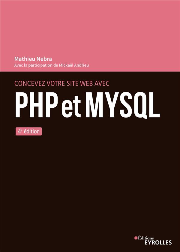 CONCEVEZ VOTRE SITE WEB AVEC PHP ET MYSQL - 4E EDITION