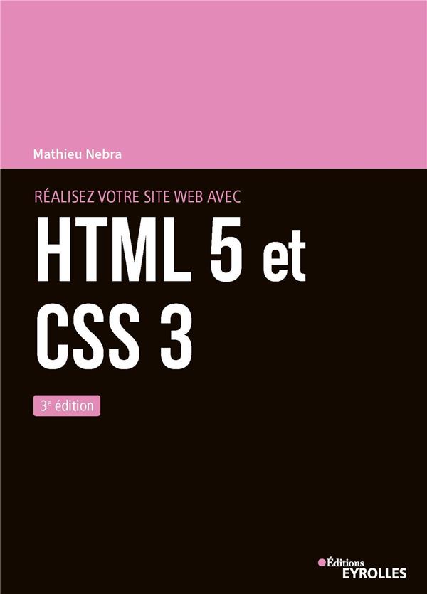 REALISEZ VOTRE SITE WEB AVEC HTML 5 ET CSS 3 - 3E EDITION