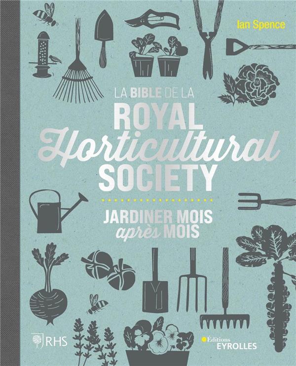 LA BIBLE DE LA ROYAL HORTICULTURAL SOCIETY - JARDINER MOIS APRES MOIS