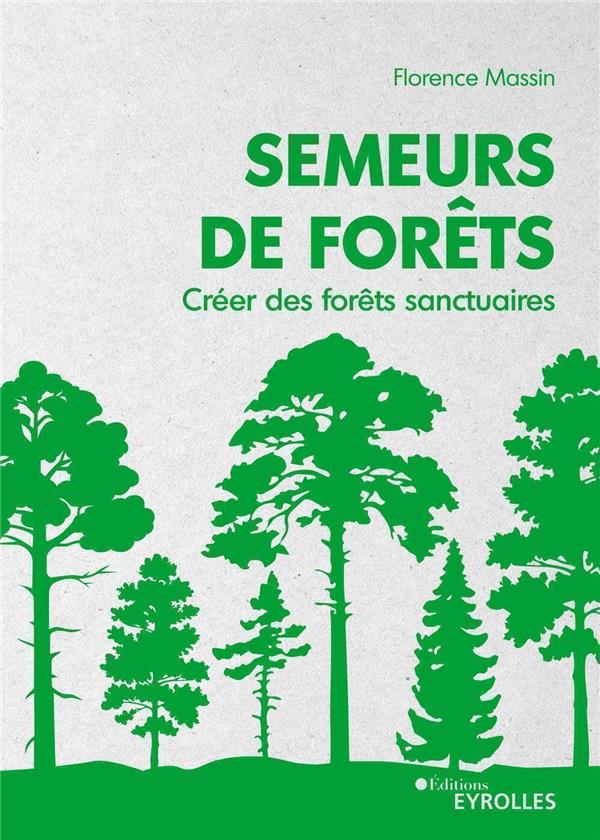 SEMEURS DE FORETS - CREER DES FORETS SANCTUAIRES