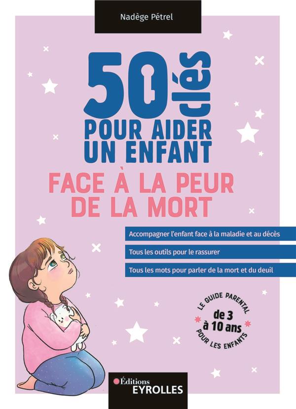 50 CLES POUR AIDER UN ENFANT FACE A LA PEUR DE LA MORT