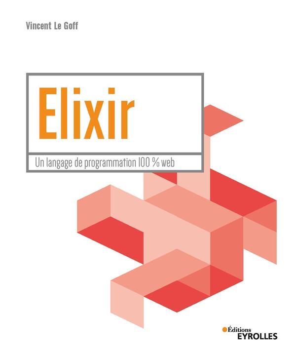 ELIXIR - UN LANGAGE DE PROGRAMMATION 100 % WEB