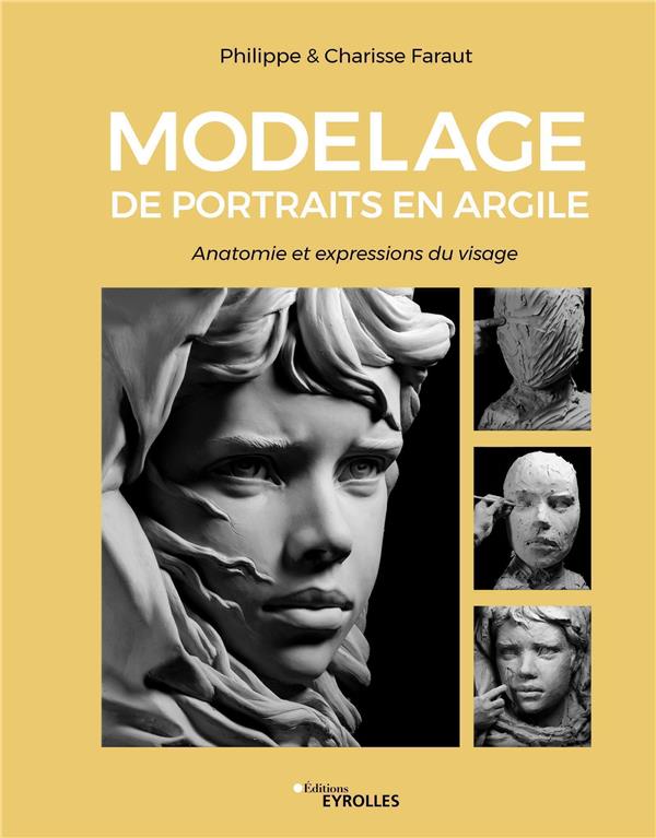 MODELAGE DE PORTRAITS EN ARGILE - ANATOMIE ET EXPRESSIONS DU VISAGE