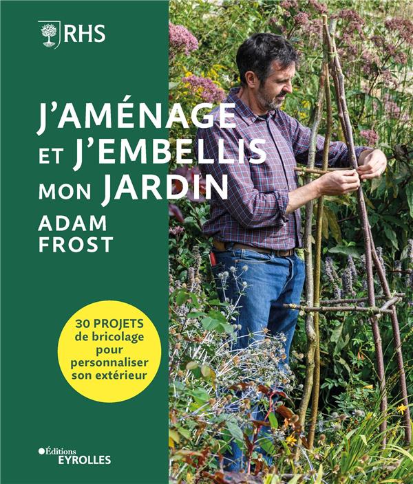 J'AMENAGE ET J'EMBELLIS MON JARDIN - 30 PROJETS DE BRICOLAGE POUR PERSONNALISER SON EXTERIEUR