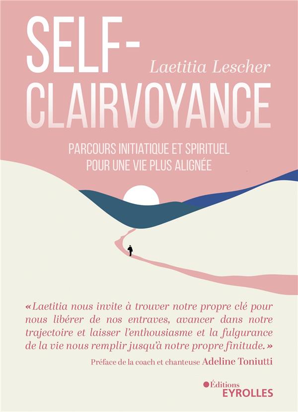 LA SELF-CLAIRVOYANCE - PARCOURS INITIATIQUE ET SPIRITUEL POUR UNE VIE PLUS ALIGNEE