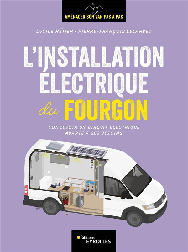 L'INSTALLATION ELECTRIQUE DU FOURGON - CONCEVOIR UN CIRCUIT ELECTRIQUE ADAPTE A SES BESOINS