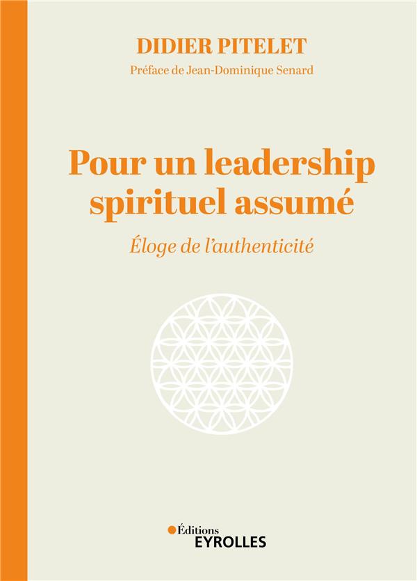 POUR UN LEADERSHIP SPIRITUEL ASSUME - ELOGE DE L'AUTHENTICITE