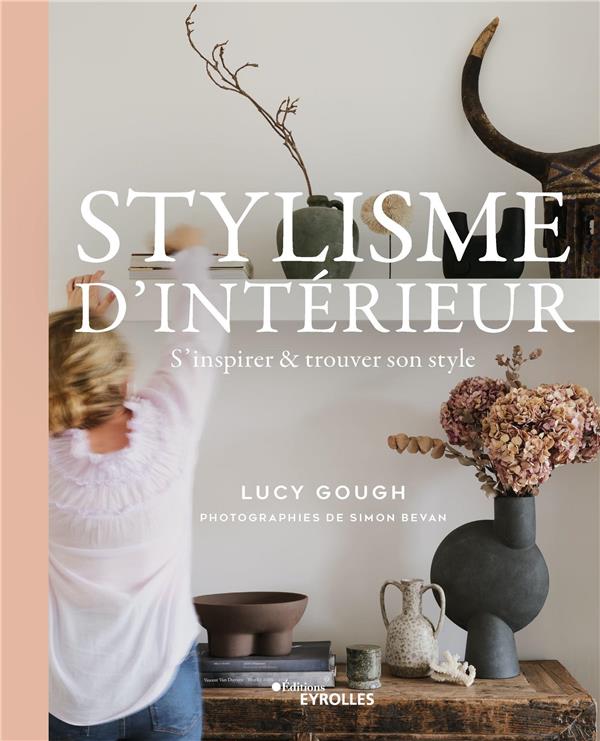 STYLISME D'INTERIEUR - S'INSPIRER ET TROUVER SON STYLE