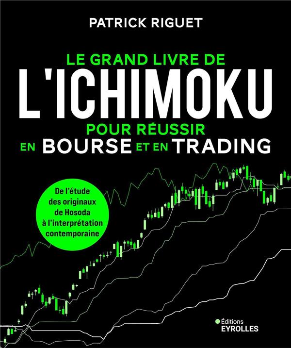 LE GRAND LIVRE DE L'ICHIMOKU POUR REUSSIR EN BOURSE ET EN TRADING - DE L'ETUDE DES ORIGINAUX DE HOSO