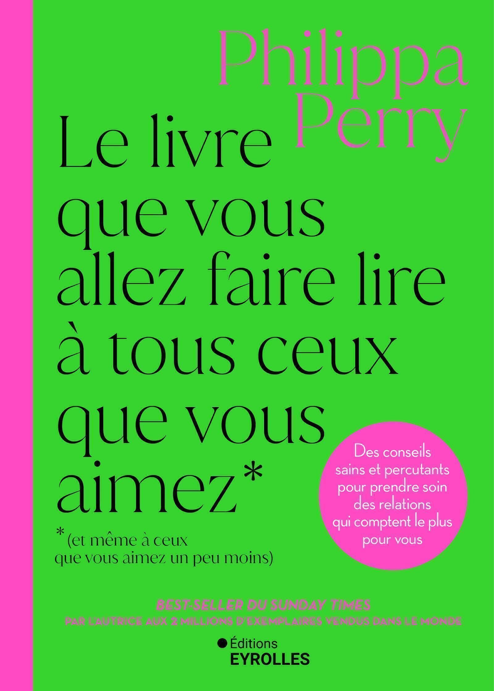 LE LIVRE QUE VOUS ALLEZ FAIRE LIRE A TOUS CEUX QUE VOUS AIMEZ (ET MEME A CEUX QUE VOUS AIMEZ UN PEU