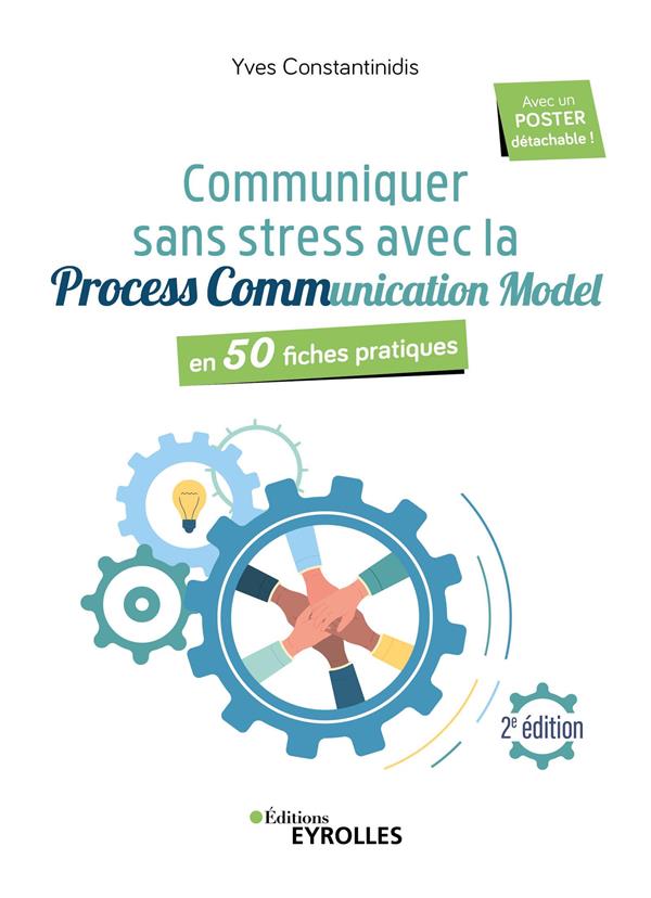 COMMUNIQUER SANS STRESS AVEC PROCESS COMMUNICATION MODEL - 2E EDITION - EN 50 FICHES PRATIQUES