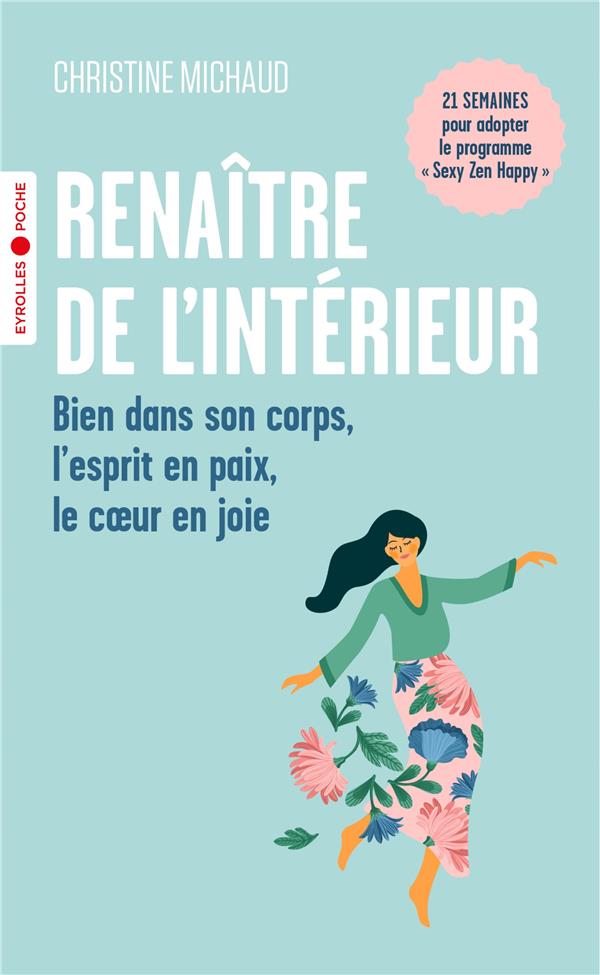 RENAITRE DE L'INTERIEUR - BIEN DANS SON CORPS, L'ESPRIT EN PAIX, LE COEUR EN JOIE