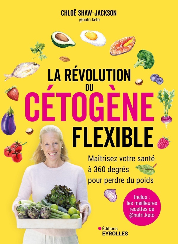 LA REVOLUTION DU CETOGENE FLEXIBLE - MAITRISEZ VOTRE SANTE A 360 DEGRES POUR PERDRE DU POIDS