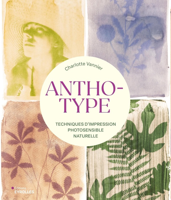 ANTHOTYPE - TECHNIQUES D'IMPRESSION PHOTOSENSIBLE NATURELLE