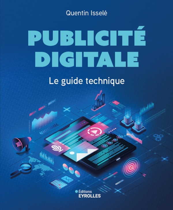 PUBLICITE DIGITALE : LE GUIDE TECHNIQUE