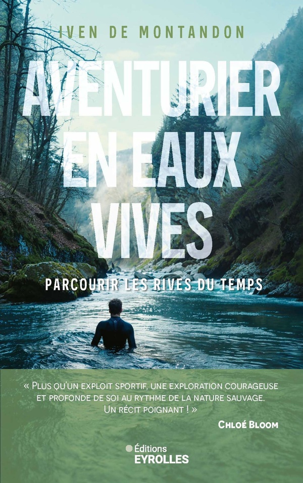 AVENTURIER EN EAUX VIVES - PARCOURIR LES RIVES DU TEMPS