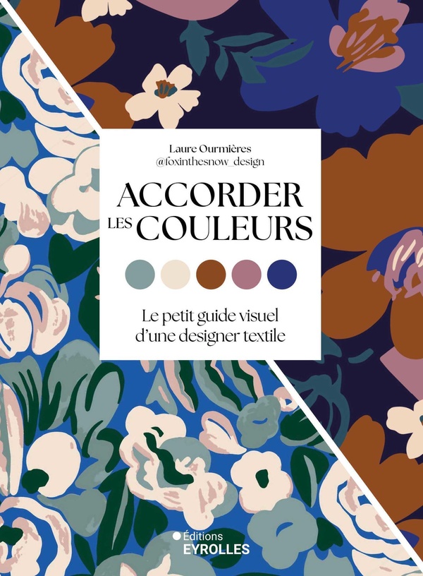 ACCORDER LES COULEURS - PETIT GUIDE VISUEL D'UNE DESIGNER TEXTILE
