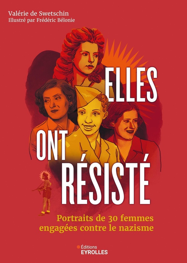 ELLES ONT RESISTE - PORTRAITS DE 30 FEMMES ENGAGEES CONTRE LE NAZISME