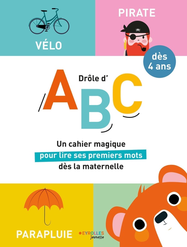 DROLE D'ABC - DES 4 ANS : UN CAHIER MAGIQUE POUR LIRE SES PREMIERS MOTS DES LA MATERNELLE