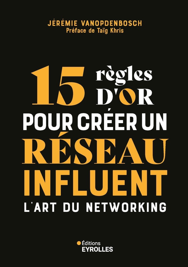 15 REGLES D'OR POUR CREER UN RESEAU INFLUENT - L'ART DU NETWORKING