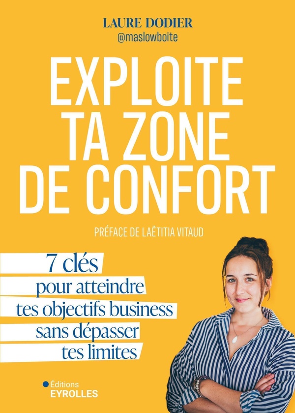 EXPLOITE TA ZONE DE CONFORT - 7 CLES POUR ATTEINDRE TES OBJECTIFS BUSINESS SANS DEPASSER TES LIMITES