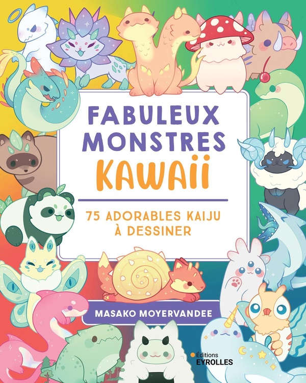 FABULEUX MONSTRES KAWAII - 75 ADORABLES KAIJU A DESSINER