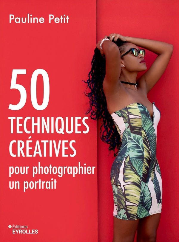 50 TECHNIQUES CREATIVES POUR PHOTOGRAPHIER UN PORTRAIT