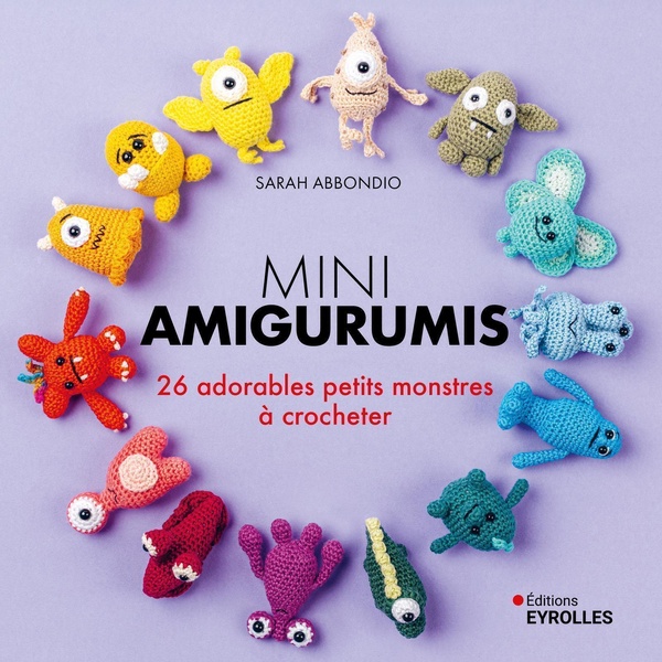 MINI AMIGURUMIS MONSTRES - 26 ADORABLES PETITS MONSTRES A CROCHETER