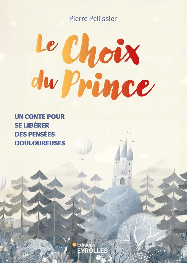 LE CHOIX DU PRINCE - UN CONTE POUR SE LIBERER DES PENSEES DOULOUREUSES
