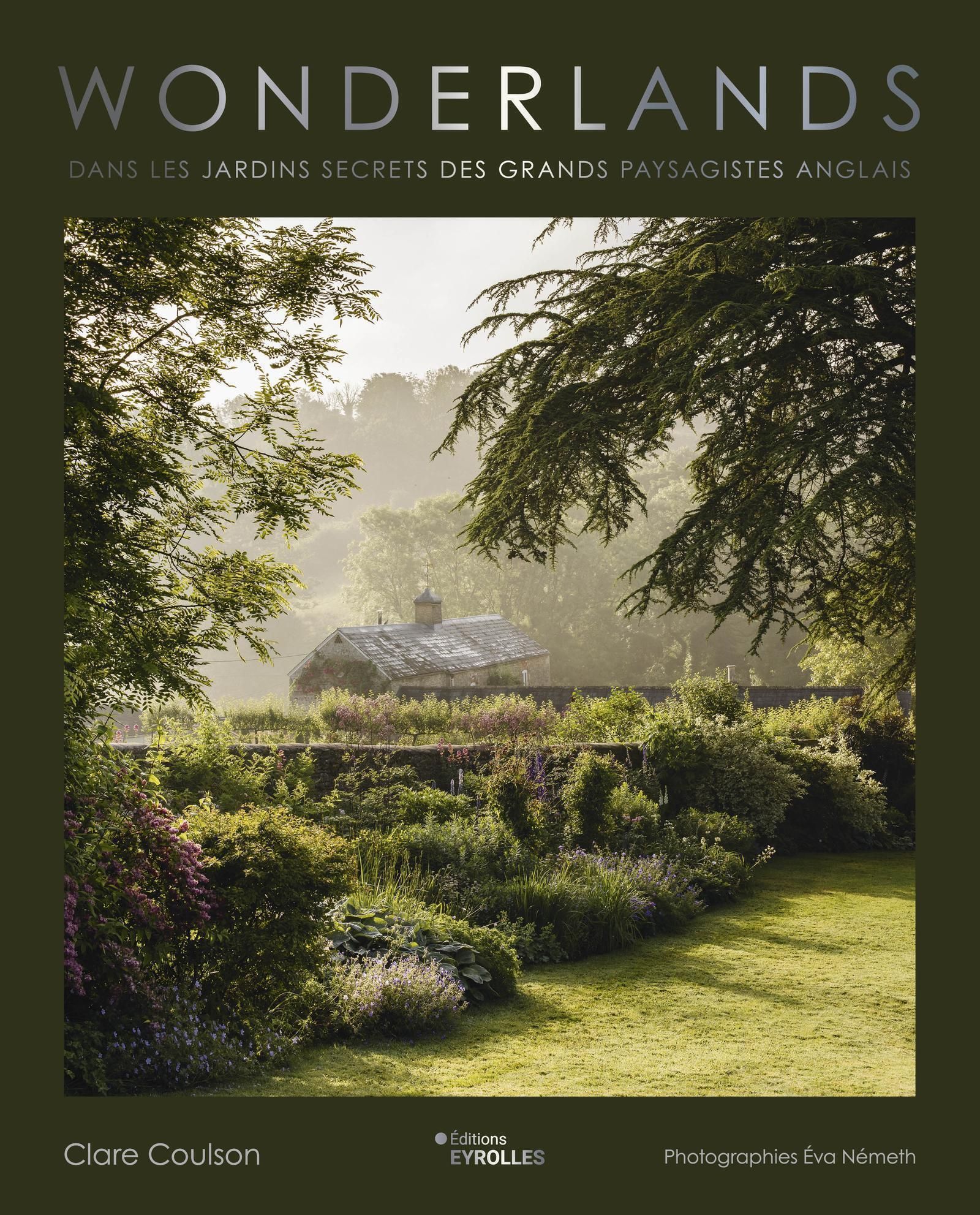 WONDERLANDS - DANS LES JARDINS SECRETS DES GRANDS PAYSAGISTES ANGLAIS